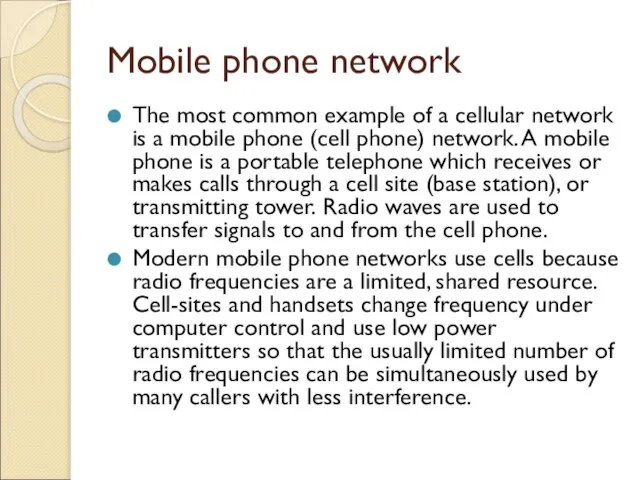 Mobile phone network The most common example of a cellular network