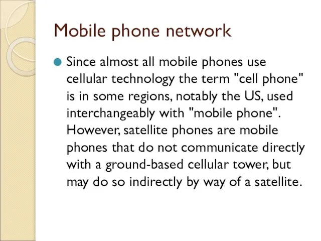 Mobile phone network Since almost all mobile phones use cellular technology