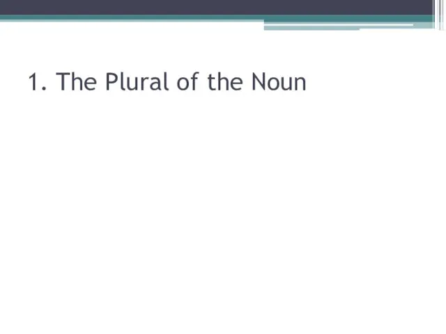 1. The Plural of the Noun