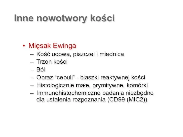 Inne nowotwory kości Mięsak Ewinga Kość udowa, piszczel i miednica Trzon