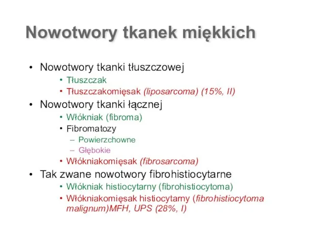 Nowotwory tkanek miękkich Nowotwory tkanki tłuszczowej Tłuszczak Tłuszczakomięsak (liposarcoma) (15%, II)