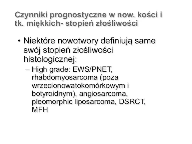 Czynniki prognostyczne w now. kości i tk. miękkich- stopień złośliwości Niektóre