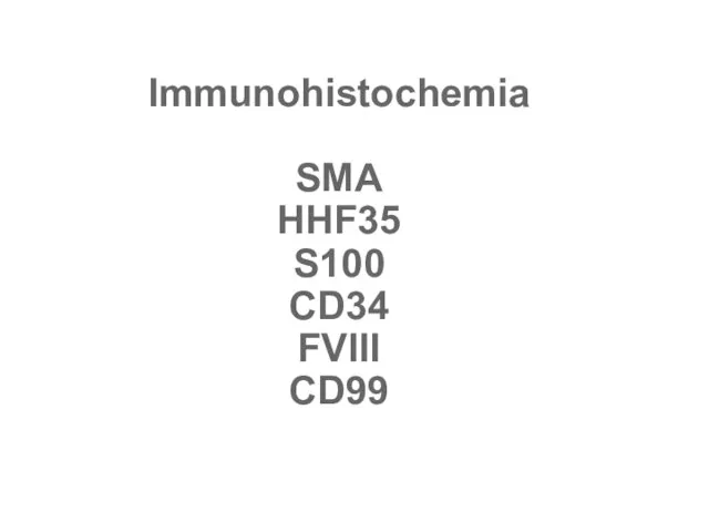 Immunohistochemia SMA HHF35 S100 CD34 FVIII CD99