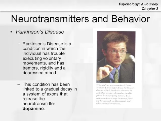 Neurotransmitters and Behavior Parkinson’s Disease Parkinson’s Disease is a condition in