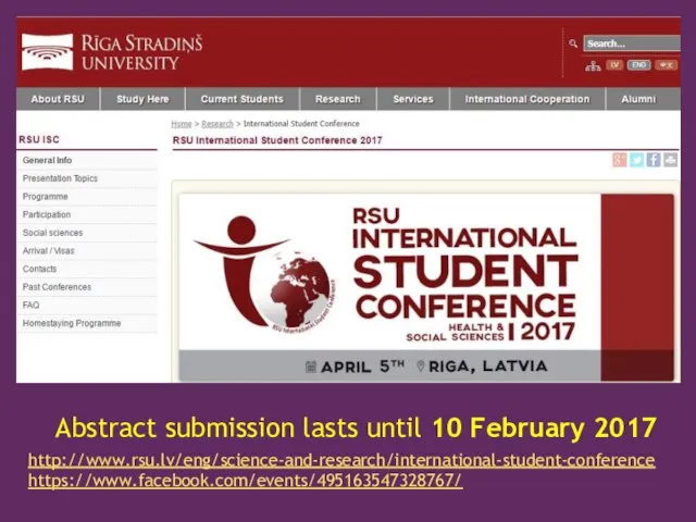 Abstract submission lasts until 10 February 2017 http://www.rsu.lv/eng/science-and-research/international-student-conference https://www.facebook.com/events/495163547328767/