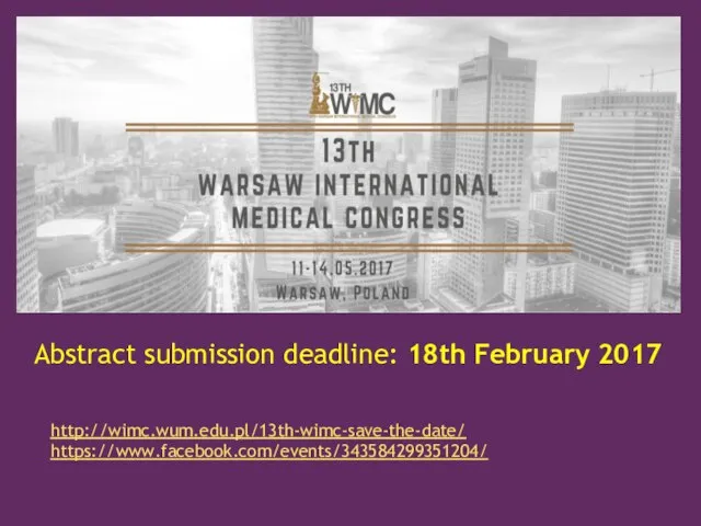 Abstract submission deadline: 18th February 2017 http://wimc.wum.edu.pl/13th-wimc-save-the-date/ https://www.facebook.com/events/343584299351204/