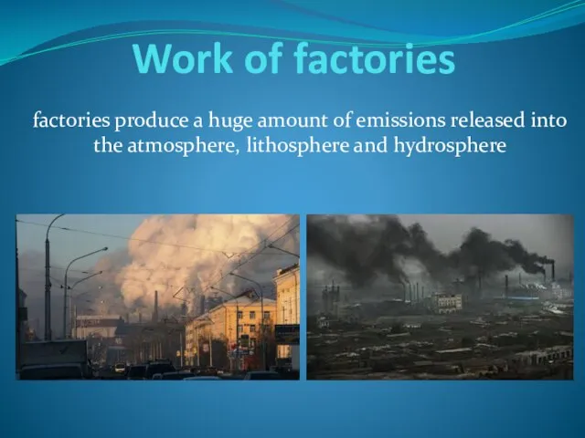Work of factories factories produce a huge amount of emissions released