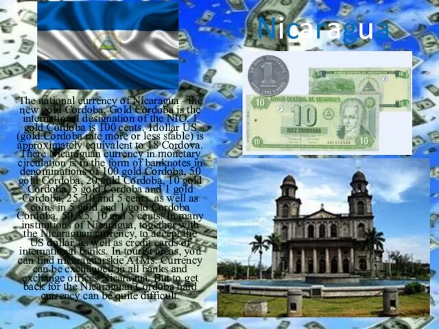 Nicaragua The national currency of Nicaragua - the new gold Cordoba.