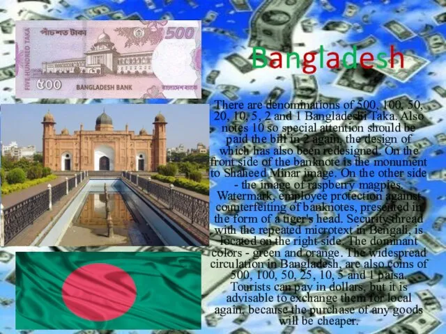 Bangladesh There are denominations of 500, 100, 50, 20, 10, 5,