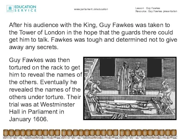 After his audience with the King, Guy Fawkes was taken to