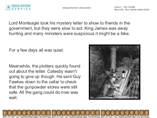 Meanwhile, the plotters quickly found out about the letter. Catesby wasn't