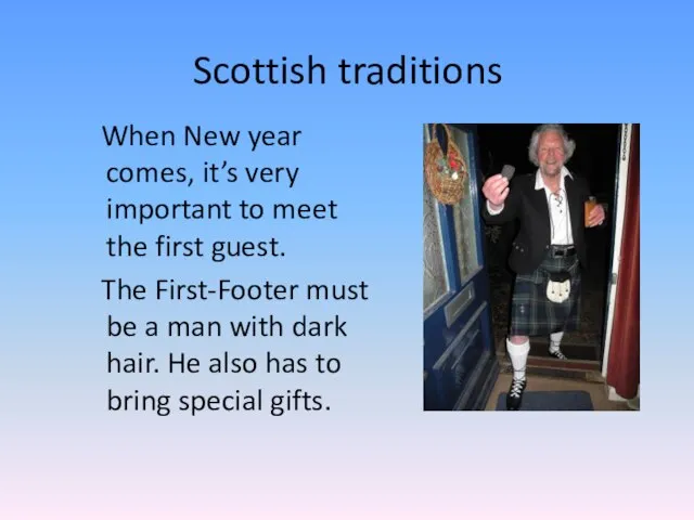 Scottish traditions When New year comes, it’s very important to meet