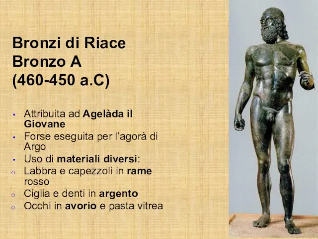 Bronzi di Riace Bronzo A (460-450 a.C) Attribuita ad Agelàda il