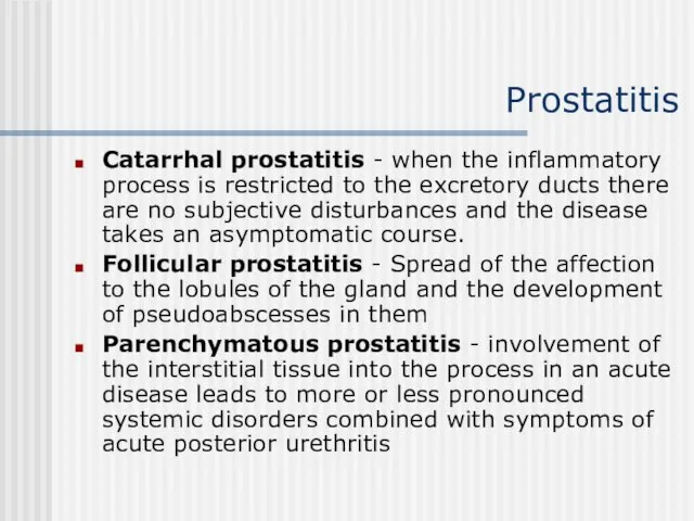 Prostatitis Catarrhal prostatitis - when the inflammatory process is restricted to