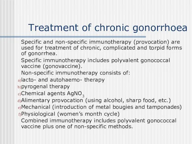 Treatment of chronic gonorrhoea Specific and non-specific immunotherapy (provocation) are used