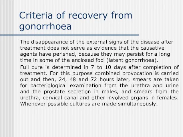 Criteria of recovery from gonorrhoea The disappearance of the external signs