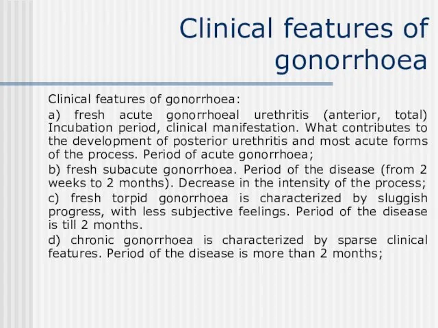 Clinical features of gonorrhoea Clinical features of gonorrhoea: a) fresh acute