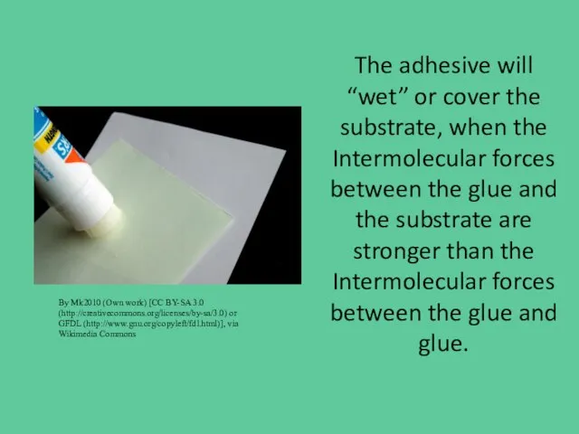 The adhesive will “wet” or cover the substrate, when the Intermolecular