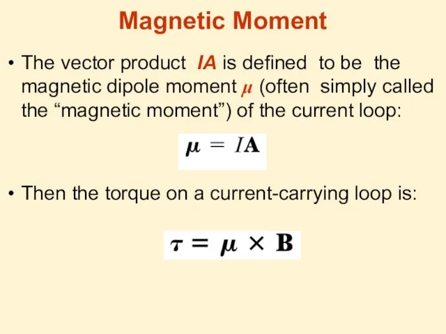 Magnetic Moment The vector product IA is defined to be the