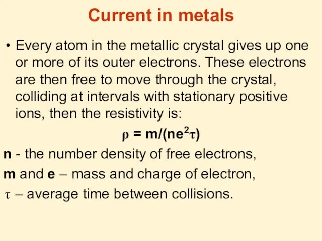 Current in metals Every atom in the metallic crystal gives up