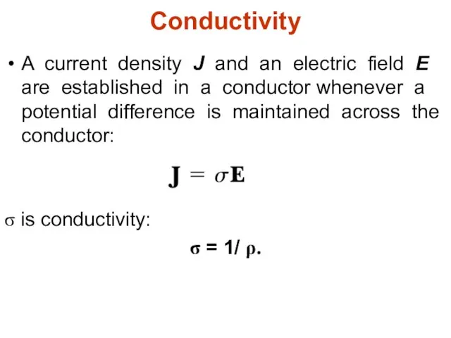 Conductivity A current density J and an electric field E are