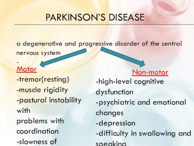 PARKINSON’S DISEASE a degenerative and progressive disorder of the central nervous