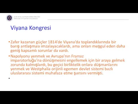 Viyana Kongresi Zafer kazanan güçler 1814’de Viyana’da toplandıklarında bir barış antlaşması