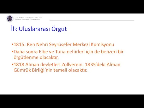 İlk Uluslararası Örgüt 1815: Ren Nehri Seyrüsefer Merkezi Komisyonu Daha sonra