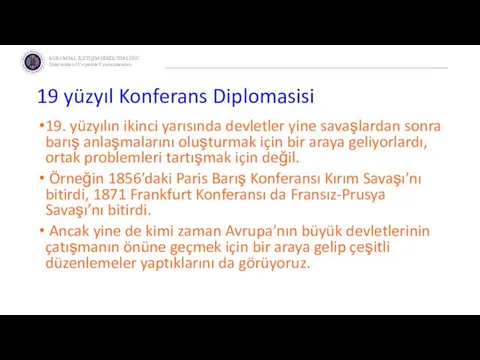 19 yüzyıl Konferans Diplomasisi 19. yüzyılın ikinci yarısında devletler yine savaşlardan