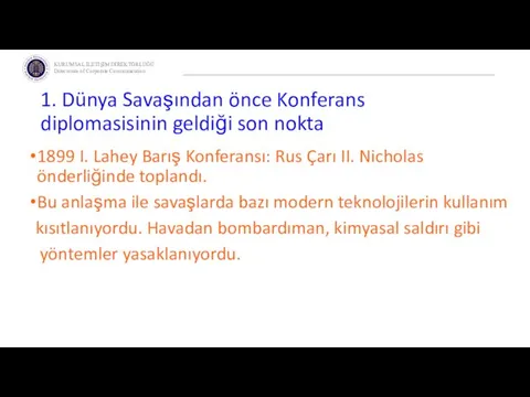 1. Dünya Savaşından önce Konferans diplomasisinin geldiği son nokta 1899 I.