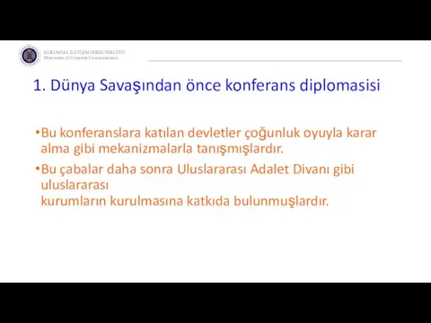 1. Dünya Savaşından önce konferans diplomasisi Bu konferanslara katılan devletler çoğunluk