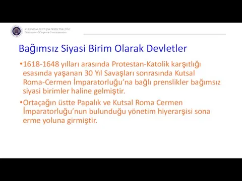 Bağımsız Siyasi Birim Olarak Devletler 1618-1648 yılları arasında Protestan-Katolik karşıtlığı esasında