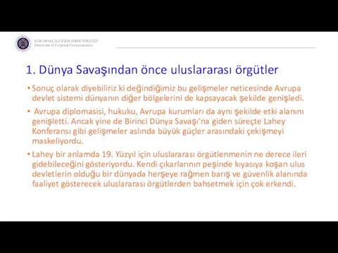 1. Dünya Savaşından önce uluslararası örgütler Sonuç olarak diyebiliriz ki değindiğimiz