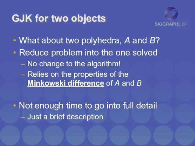 GJK for two objects What about two polyhedra, A and B?