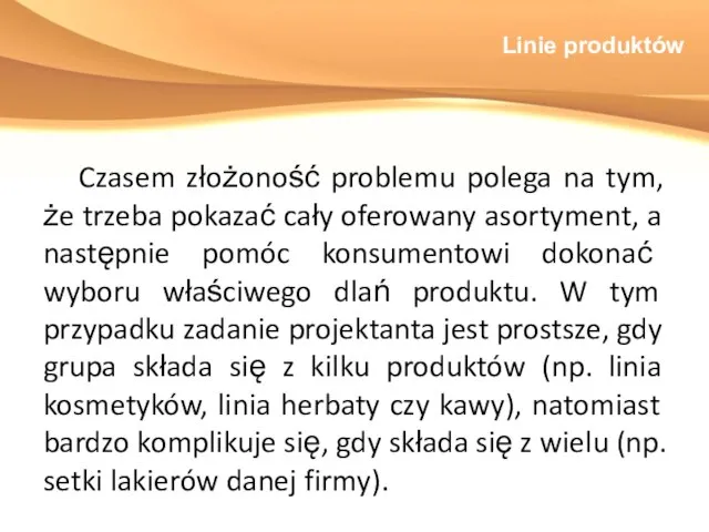 Linie produktów Czasem złożoność problemu polega na tym, że trzeba pokazać