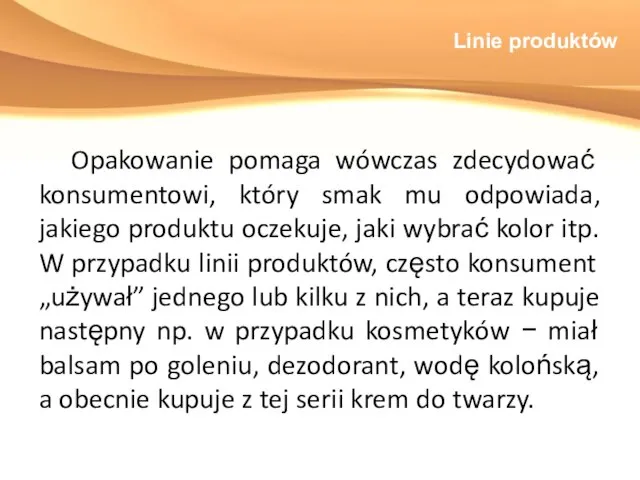 Linie produktów Opakowanie pomaga wówczas zdecydować konsumentowi, który smak mu odpowiada,