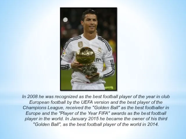 In 2008 he was recognized as the best football player of