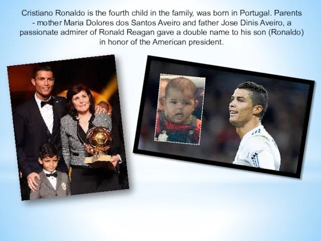 Cristiano Ronaldo is the fourth child in the family, was born