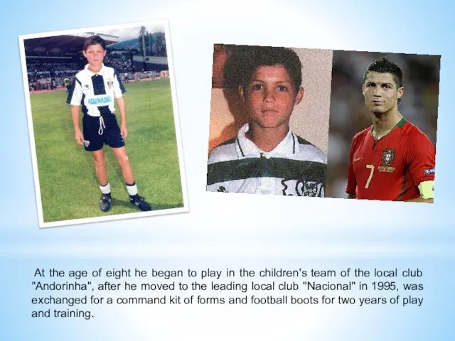 At the age of eight he began to play in the