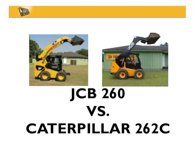 JCB 260 VS. CATERPILLAR 262C