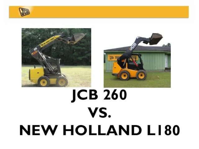 JCB 260 VS. NEW HOLLAND L180