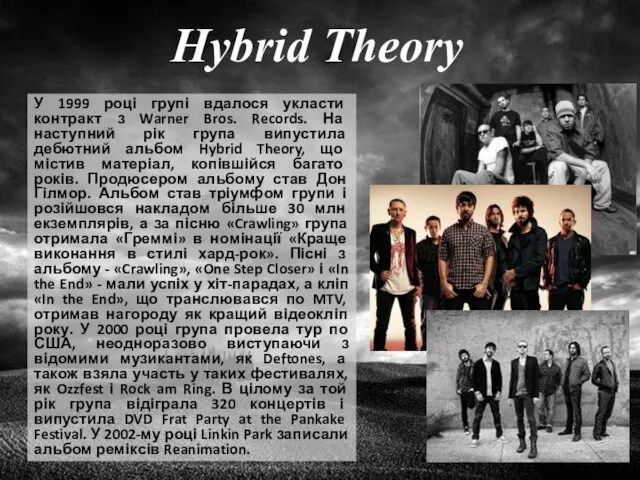 Hybrid Theory У 1999 році групі вдалося укласти контракт з Warner