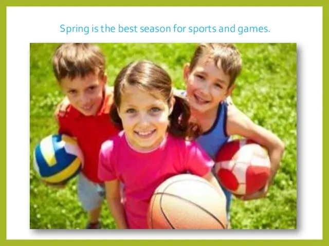 Spring is the best season for sports and games.