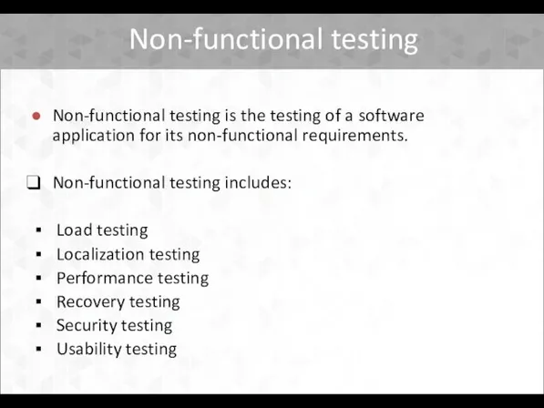 Non-functional testing Non-functional testing is the testing of a software application