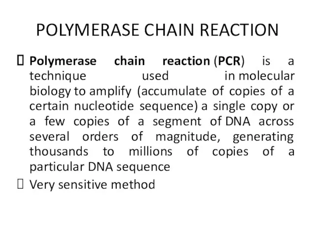 POLYMERASE CHAIN REACTION Polymerase chain reaction (PCR) is a technique used