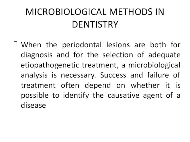 MICROBIOLOGICAL METHODS IN DENTISTRY When the periodontal lesions are both for