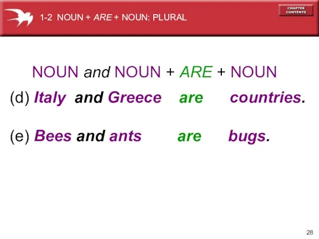 NOUN and NOUN + ARE + NOUN (d) Italy and Greece