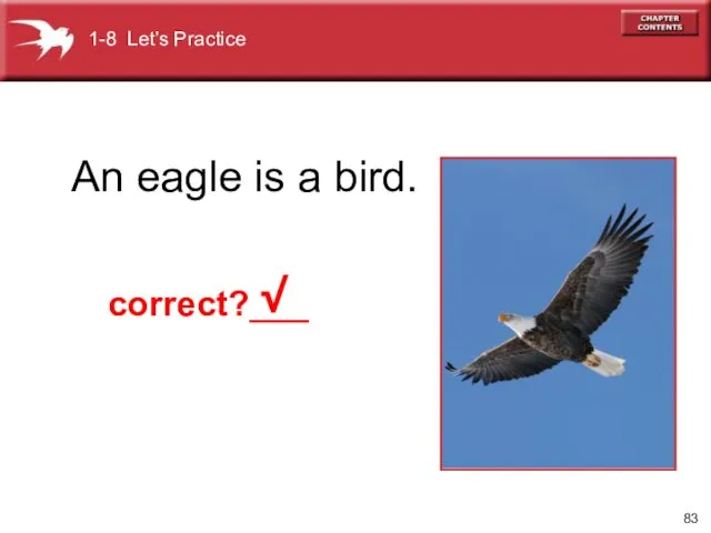 An eagle is a bird. √ 1-8 Let’s Practice correct?___