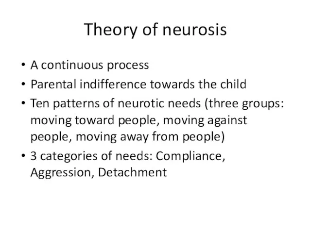 Theory of neurosis A continuous process Parental indifference towards the child