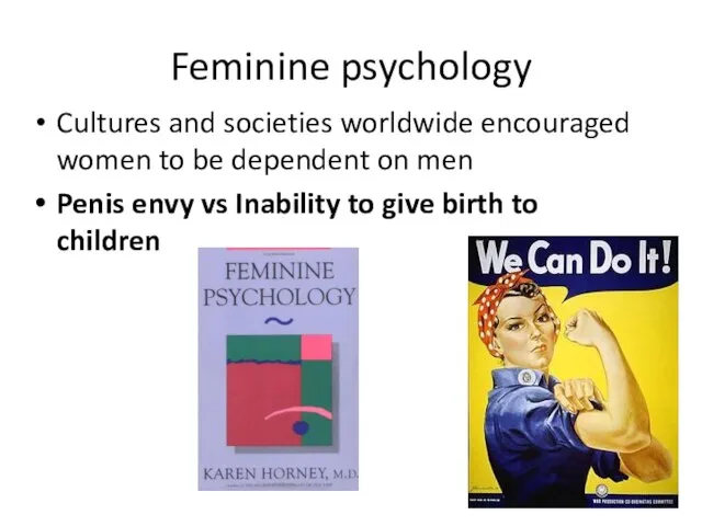 Feminine psychology Cultures and societies worldwide encouraged women to be dependent